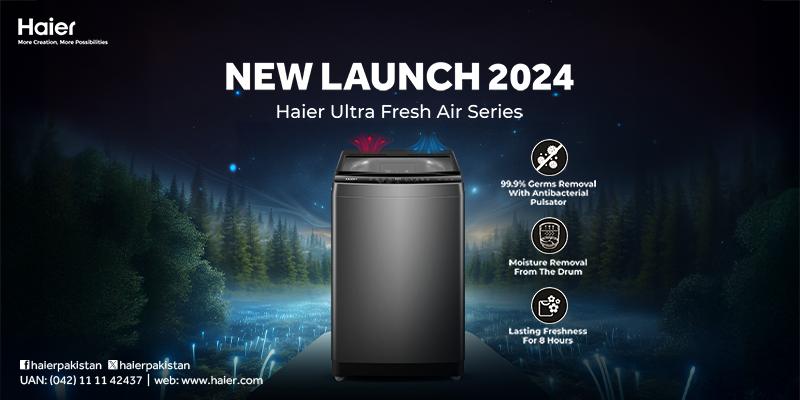 Introducing Haiers Ultra Fresh Air Series Pakistans Biggest Top Load Washing Machine