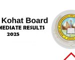 Kohat Board Class 12 Results 2025 To Be Announced On August 30