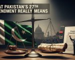 Rewriting Command What Pakistans 27th Amendment Really Means