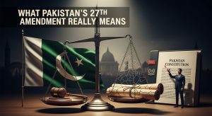 Rewriting Command What Pakistans 27th Amendment Really Means