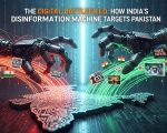 The Digital Battlefield How Indias Disinformation Machine Targets Pakistan