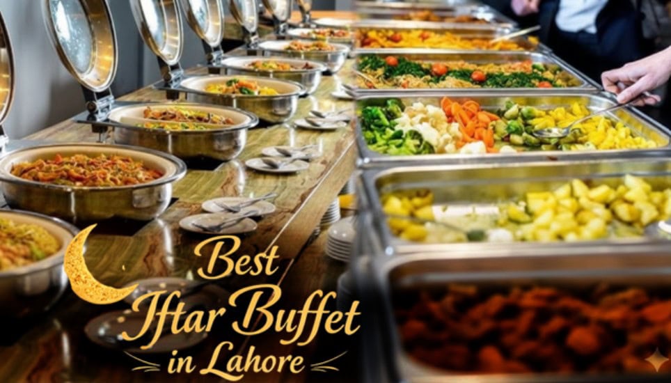 Best Iftar in Lahore 2026 – Check Top Ramadan Buffets Dining Deals