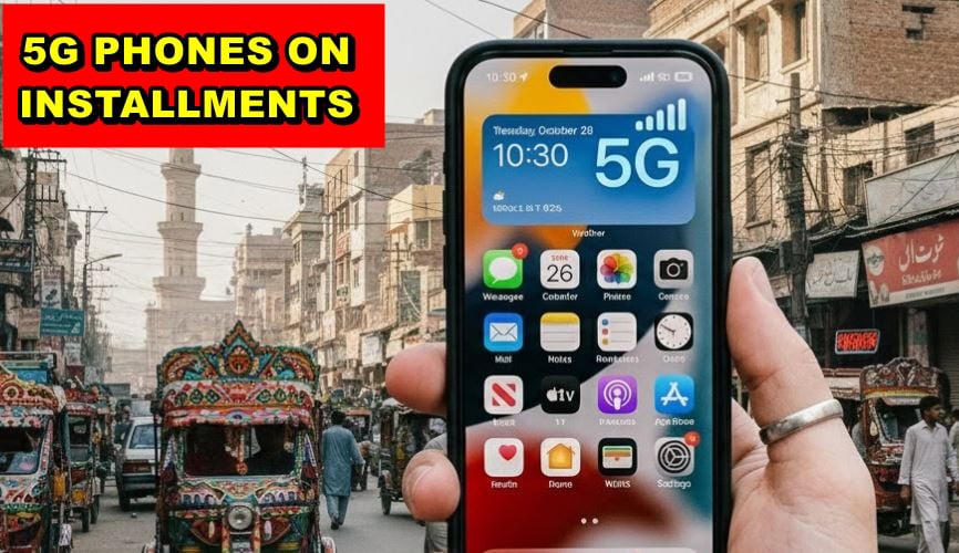 5G Phones on Installments coming to Pakistan ahead of 5G launch