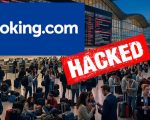 Booking Com Hacked Millions Of Travelers Data Exposed In Major Breach