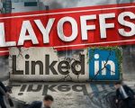 Linkedin Cuts Over 800 Jobs While Revenue Climbs 12pc Whats Behind The Move