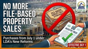 No More File Based Property Sales Purchases From July 1 Under Ldas New Reforms