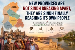New Provinces Are Not Sindh Breaking Apart They Are Sindh Finally Reaching Its Own People
