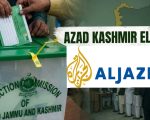 Pakistan Says Al Jazeeras Yellow Journalism Twisted Azad Kashmir Elections Reality