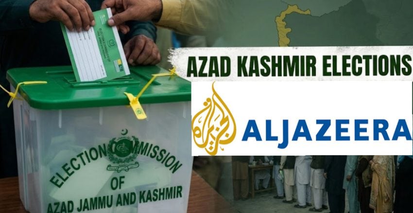 Pakistan Says Al Jazeeras Yellow Journalism Twisted Azad Kashmir Elections Reality