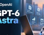 Openai Introduces Gpt 6 Astra Calls It Its Most Capable Ai Model Yet